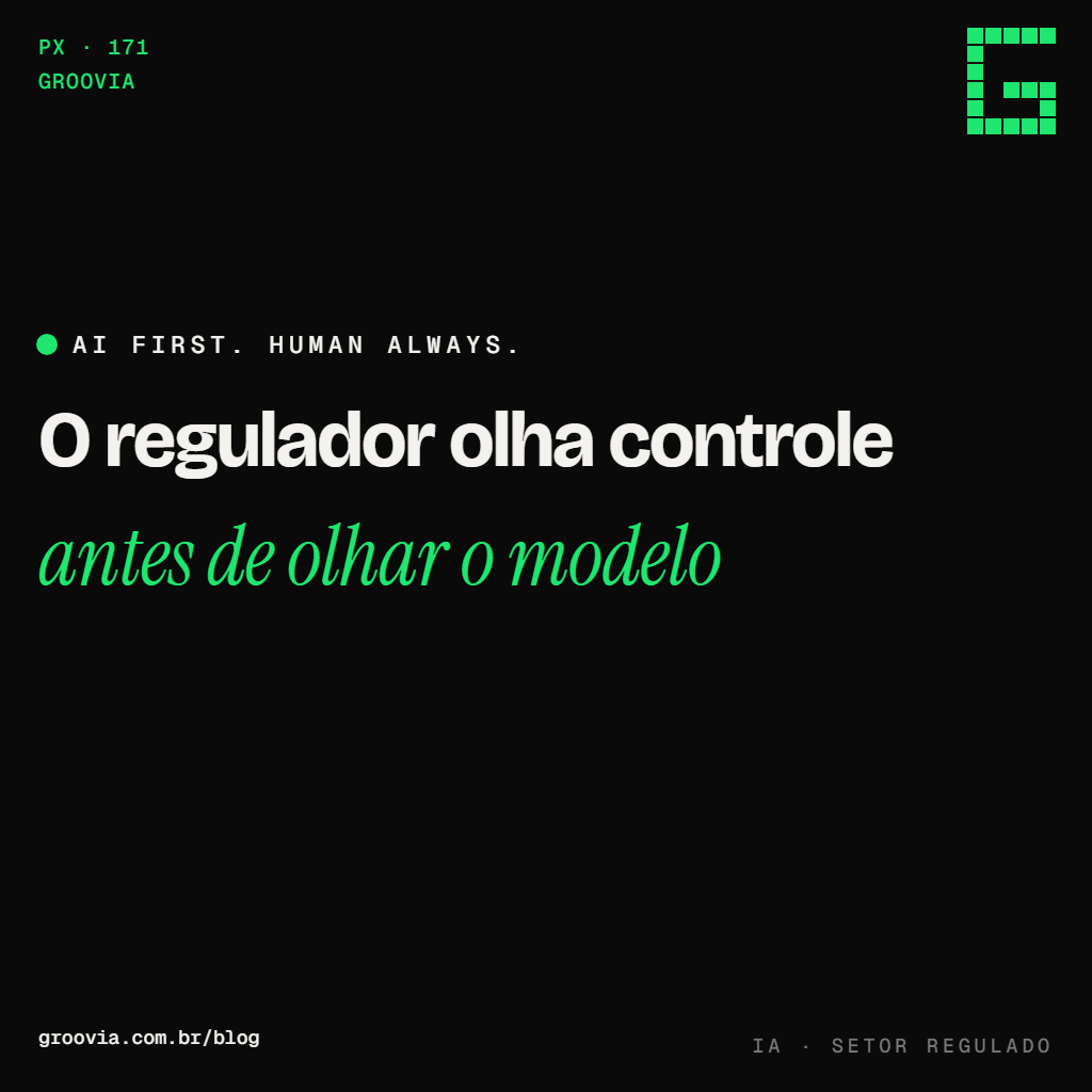 Agente de IA em setor regulado: o que o regulador pede antes de liberar