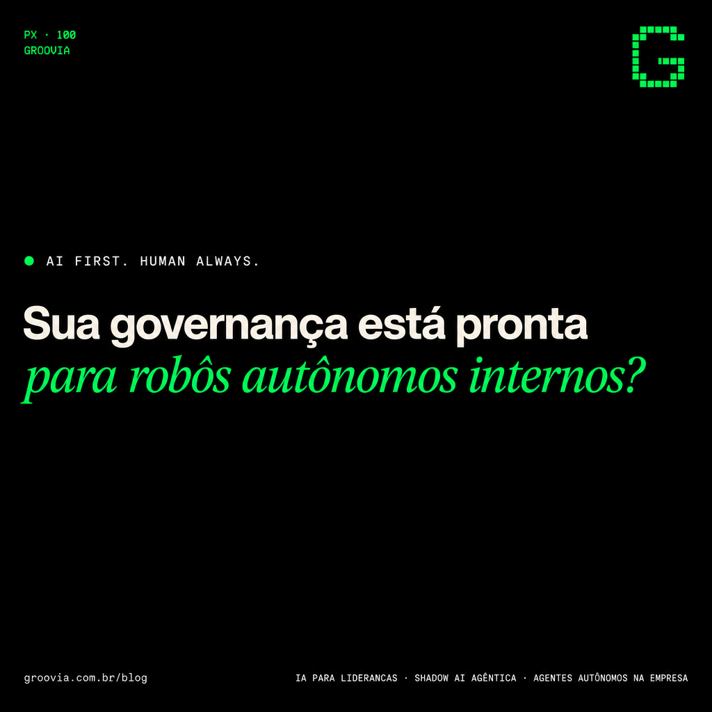Agentes de IA fora do radar: a próxima camada da shadow AI