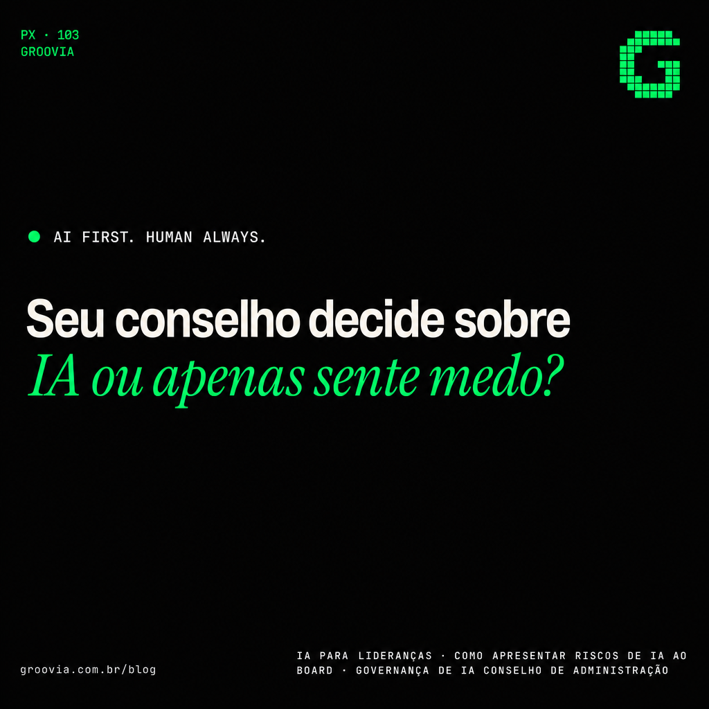 Como falar de shadow AI com o conselho sem virar sessão de terror