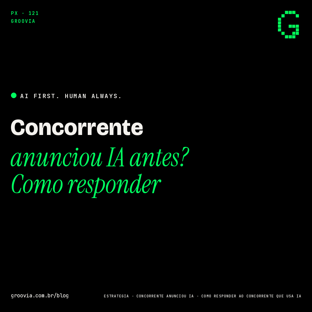 O concorrente anunciou IA antes de você: o roteiro de resposta sem pânico