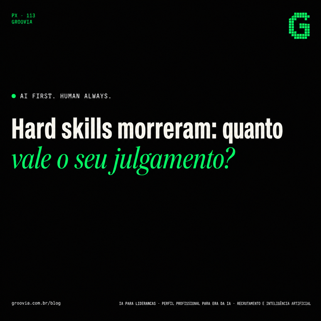 Contratar na era da IA: o perfil que eu passei a buscar e o que deixei de exigir
