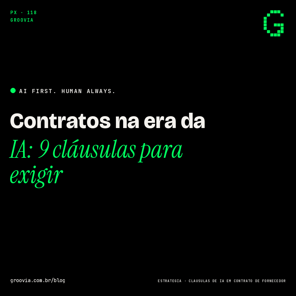 Contratos na era da IA: as cláusulas que eu passei a exigir de fornecedor