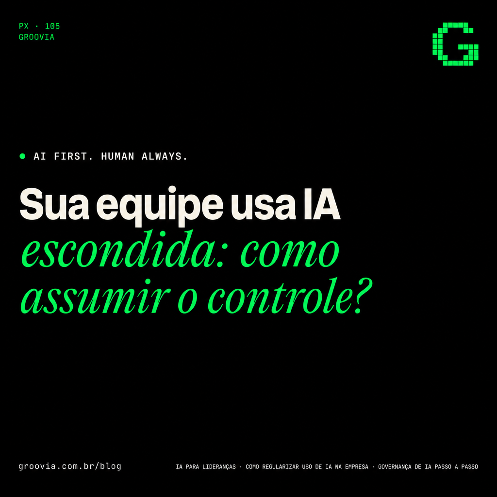 De shadow AI a IA institucionalizada: o caminho que separa risco de vantagem