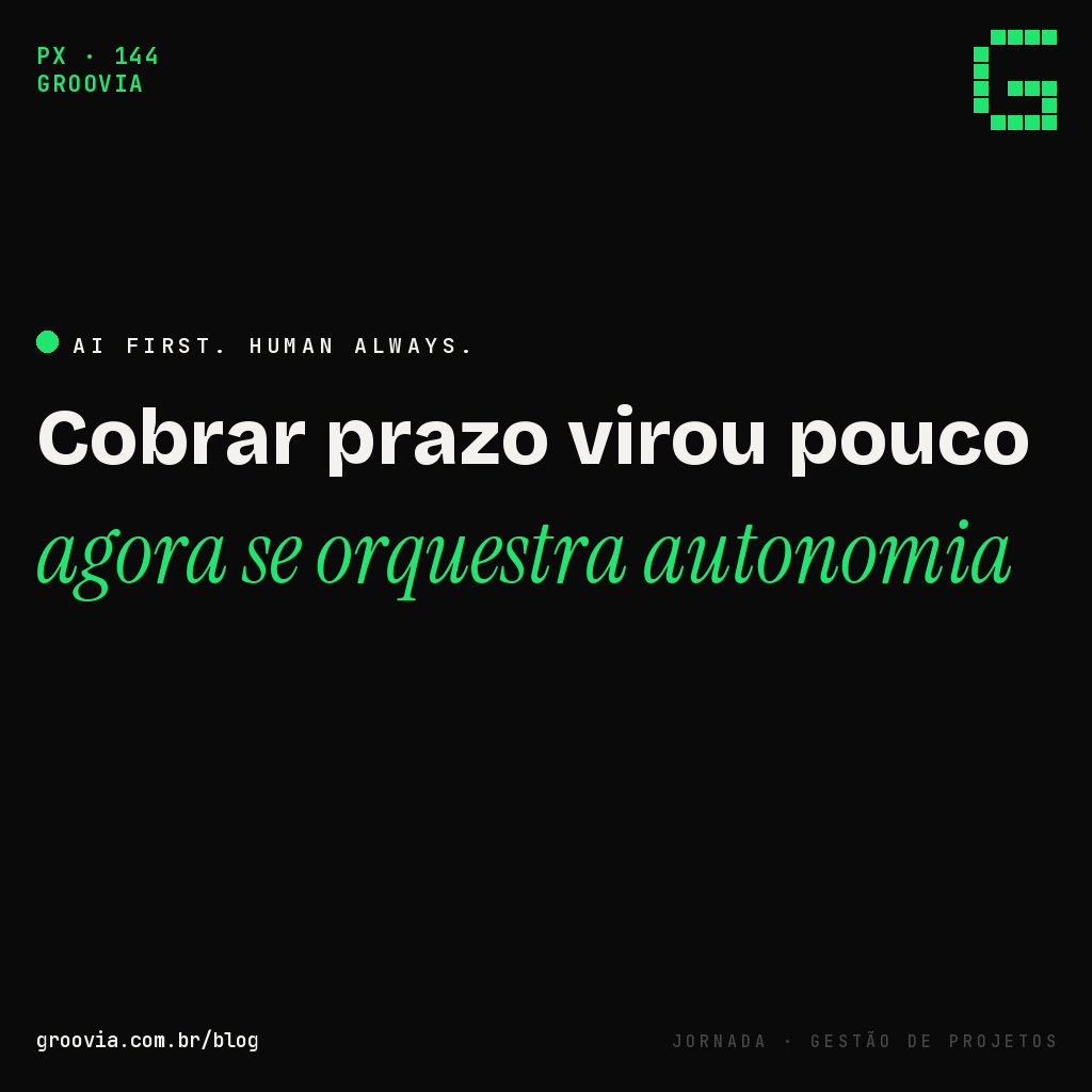 O gerente de projeto na era dos agentes: de cobrador de prazo a orquestrador de autonomia