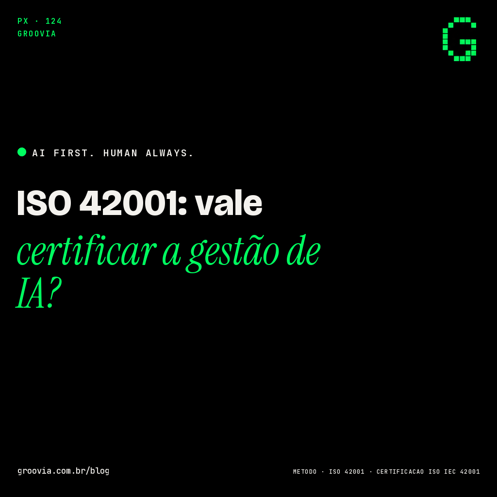 ISO 42001 e gestão de IA certificável: vale para a sua empresa?