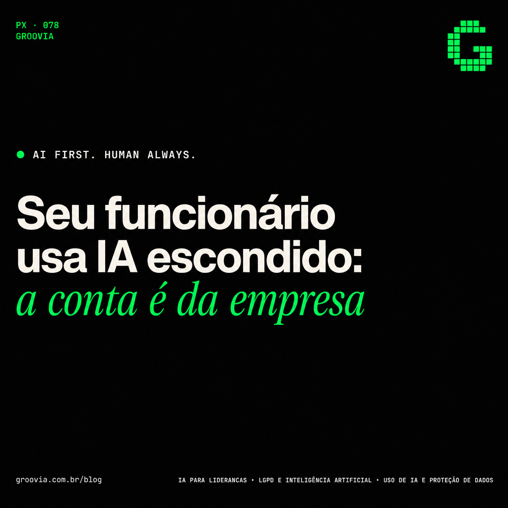 Shadow AI e LGPD: onde o uso invisível de IA vira passivo jurídico