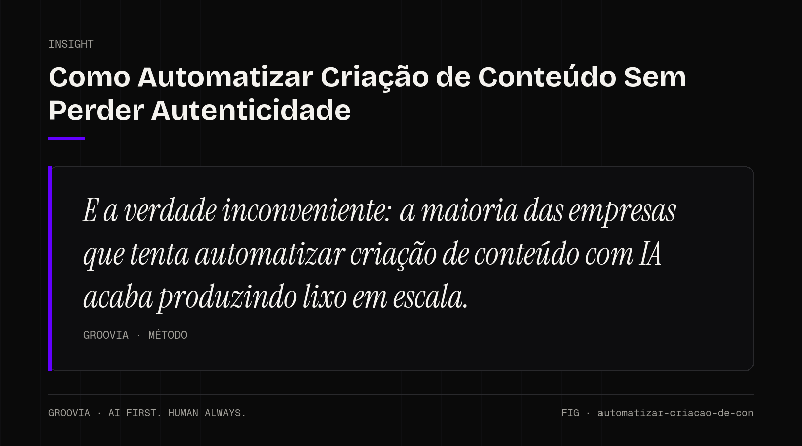 Insight sobre automatizar criação de conteúdo: E a verdade inconveniente: a maioria das empresas que tenta automatizar criação de conteúdo com IA acaba produzindo lixo em escala.