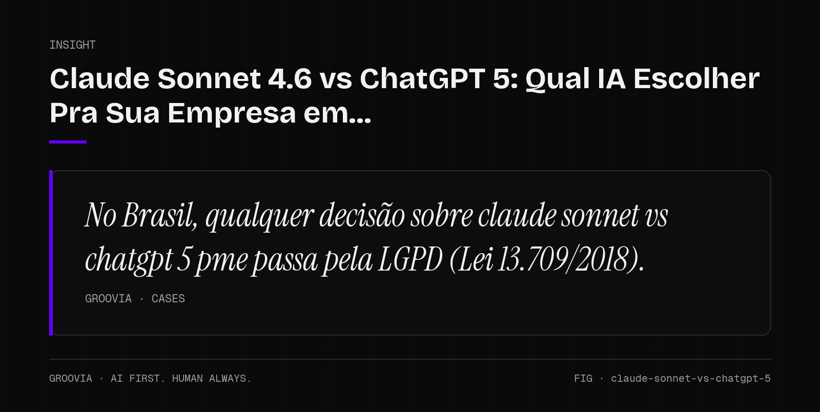 Insight sobre claude sonnet vs chatgpt 5 pme: No Brasil, qualquer decisão sobre claude sonnet vs chatgpt 5 pme passa pela LGPD (Lei 13.709/2018).