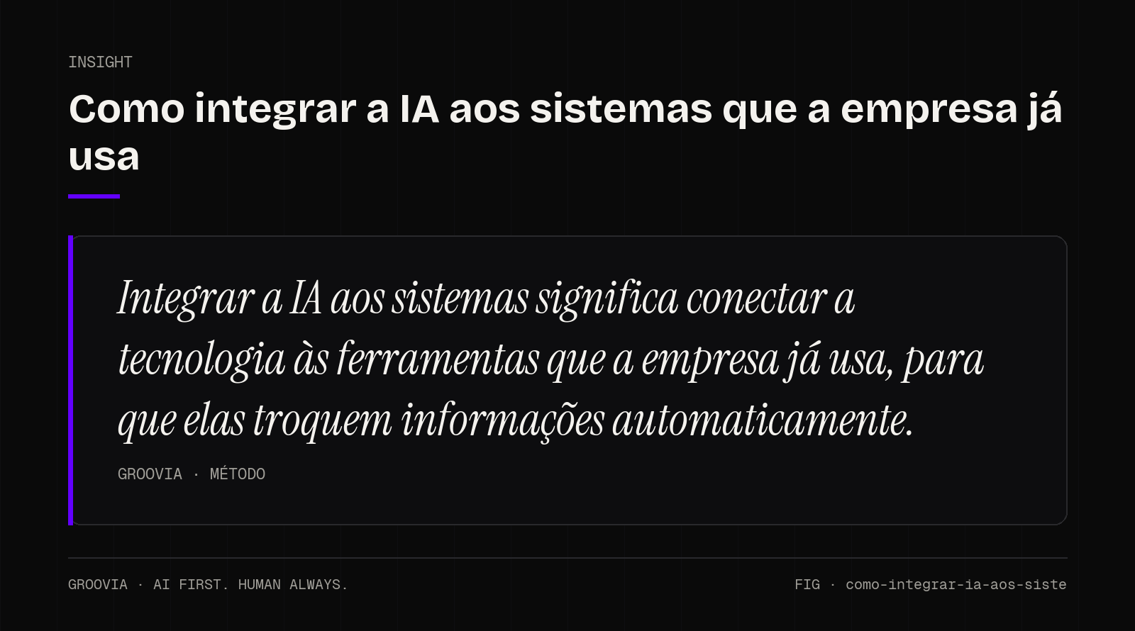 Insight sobre como integrar IA aos sistemas: Integrar a IA aos sistemas significa conectar a tecnologia às ferramentas que a empresa já usa, para que elas troquem informações automaticamente.