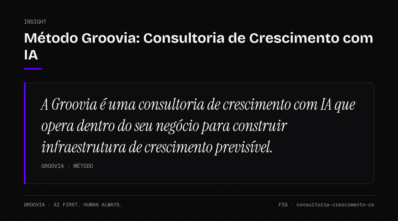 Insight sobre consultoria crescimento com IA: A Groovia é uma consultoria de crescimento com IA que opera dentro do seu negócio para construir infraestrutura de crescimento previsível.