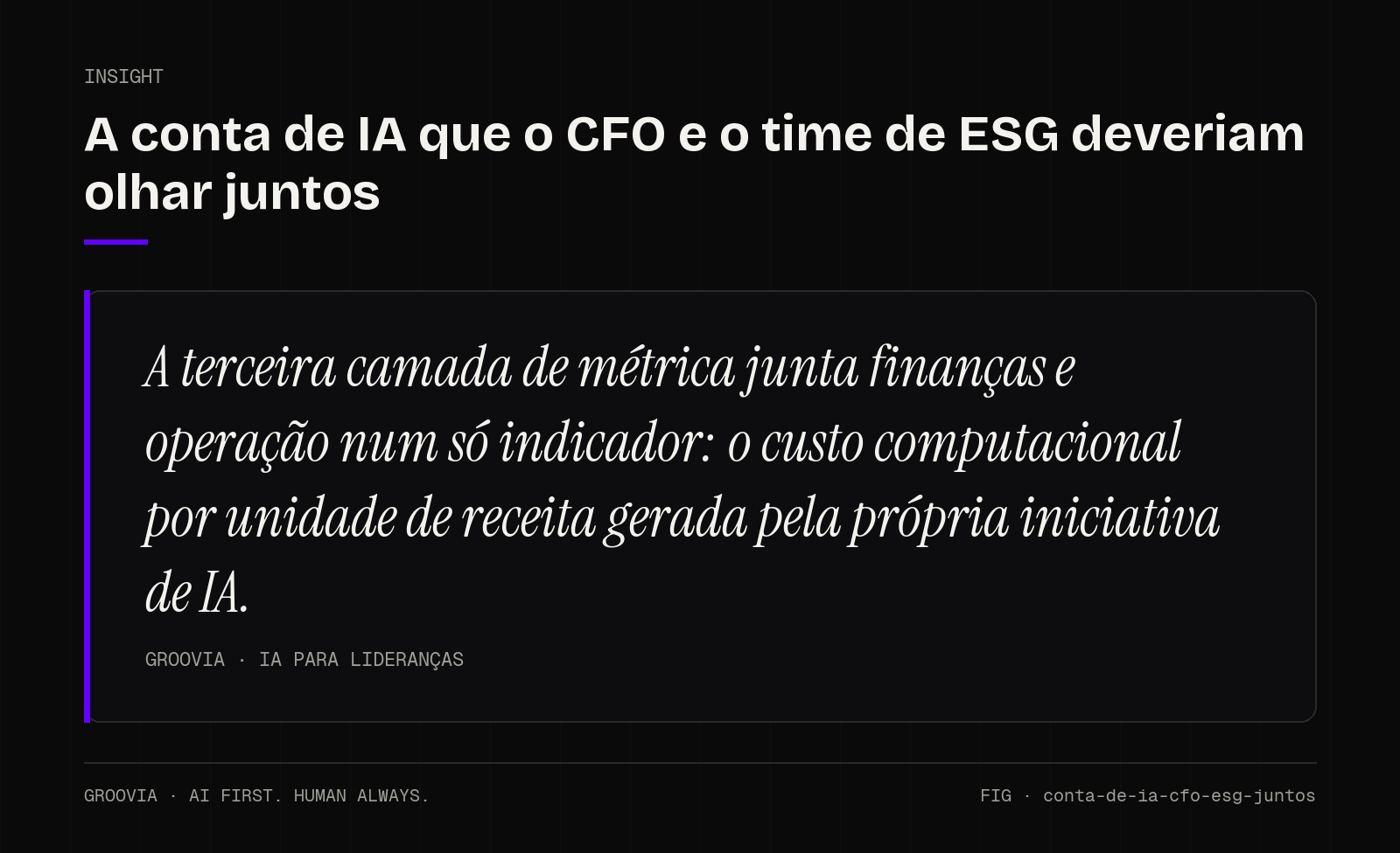Insight sobre custo computacional de IA: A terceira camada de métrica junta finanças e operação num só indicador: o custo computacional por unidade de receita gerada pela própria iniciativa de IA.