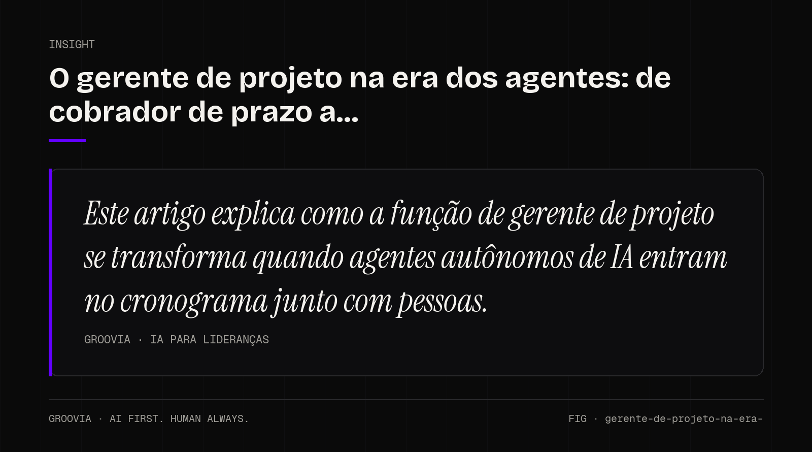 Insight sobre gestão de projetos com agentes de IA: Este artigo explica como a função de gerente de projeto se transforma quando agentes autônomos de IA entram no cronograma junto com pessoas.
