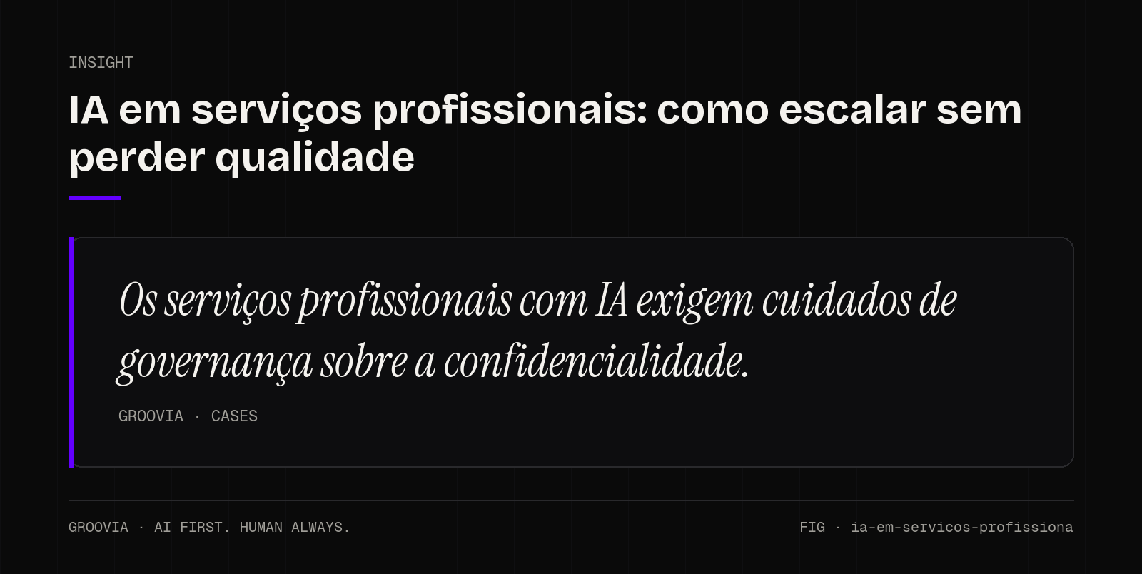 Insight sobre IA em serviços profissionais: Os serviços profissionais com IA exigem cuidados de governança sobre a confidencialidade.