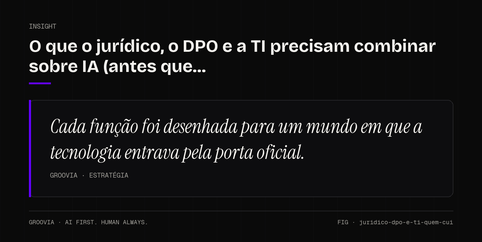 Insight sobre responsabilidade pela IA na empresa: Cada função foi desenhada para um mundo em que a tecnologia entrava pela porta oficial.
