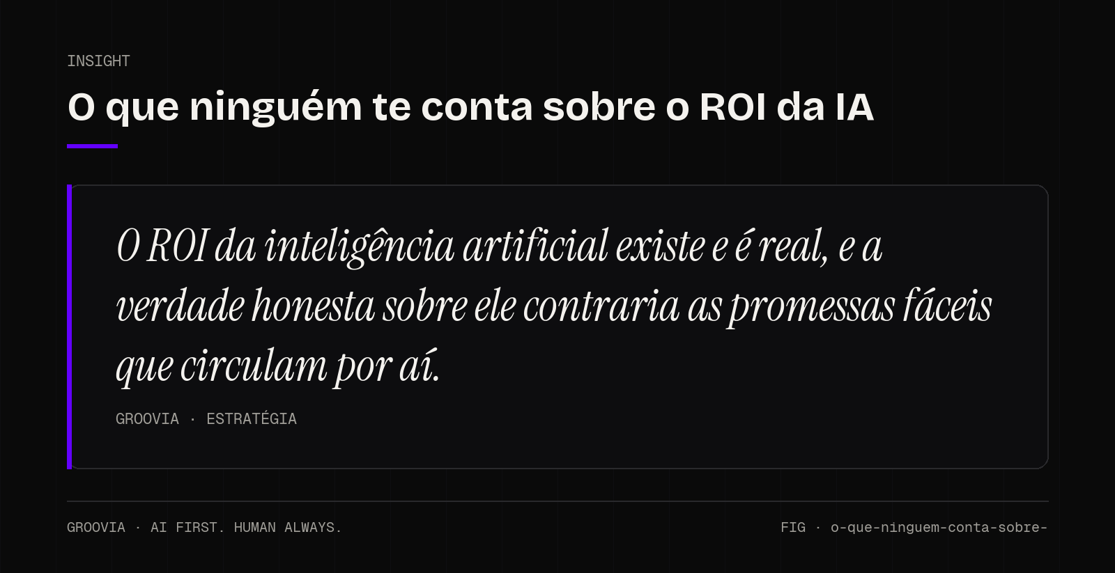Insight sobre ROI da inteligência artificial: O ROI da inteligência artificial existe e é real, e a verdade honesta sobre ele contraria as promessas fáceis que circulam por aí.