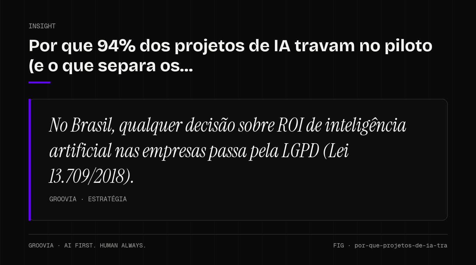 Insight sobre ROI de inteligência artificial nas empresas: No Brasil, qualquer decisão sobre ROI de inteligência artificial nas empresas passa pela LGPD (Lei 13.709/2018).