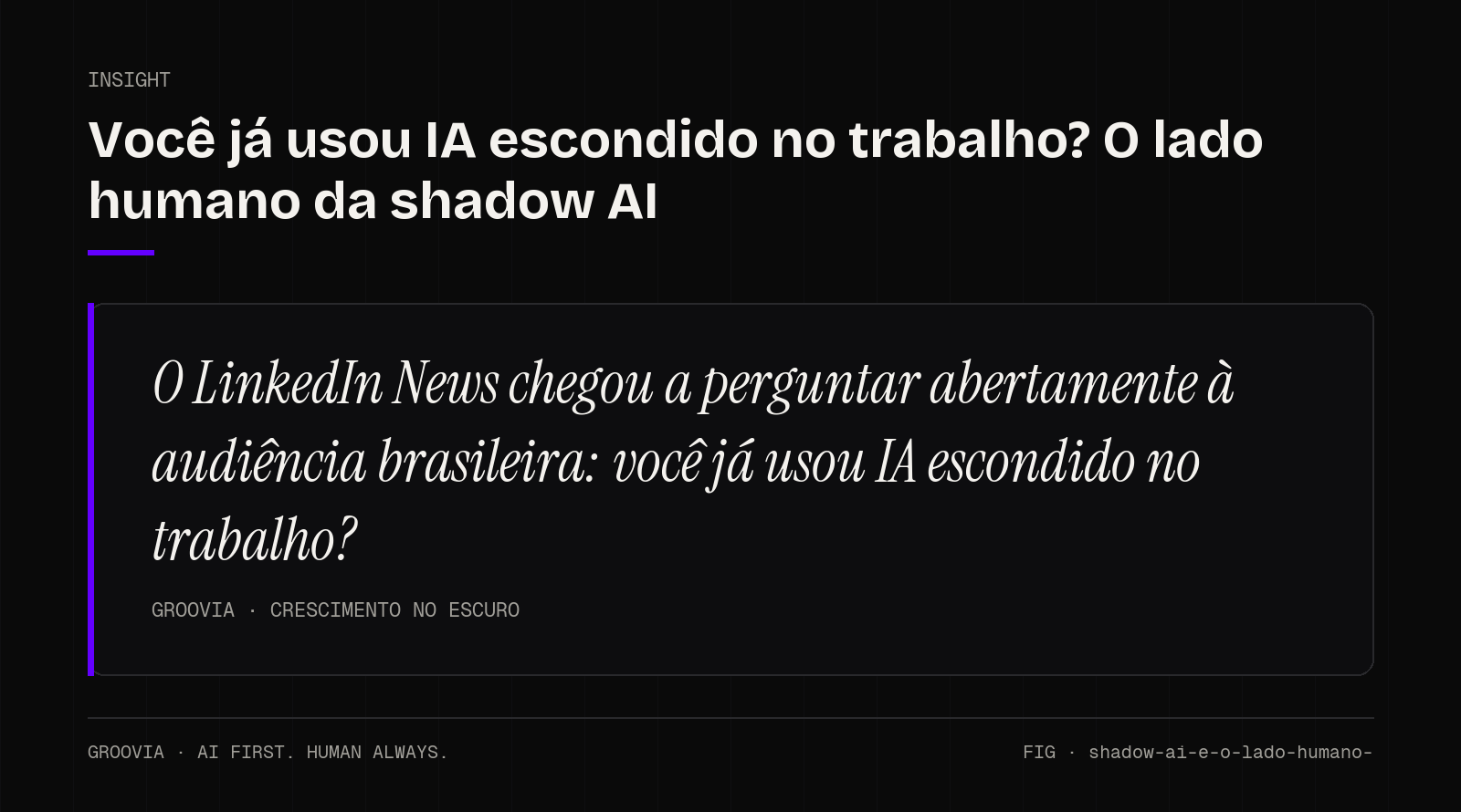 Insight sobre uso escondido de IA no trabalho: O LinkedIn News chegou a perguntar abertamente à audiência brasileira: você já usou IA escondido no trabalho?